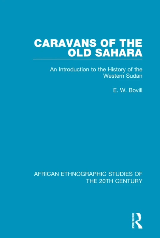 Caravans of the Old Sahara: An Introduction to the History of the Western Sudan: 9 (African Ethnographic Studies of the 20th Century)