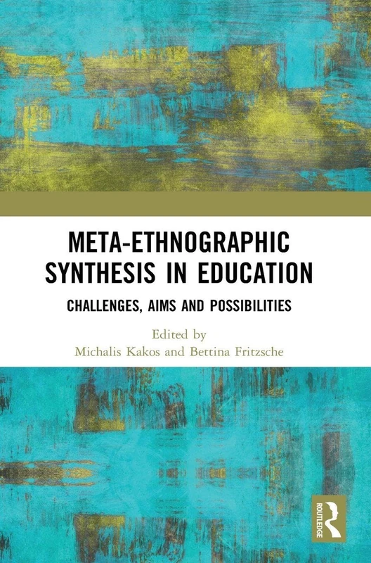Meta-Ethnographic Synthesis in Education: Challenges, Aims and Possibilities