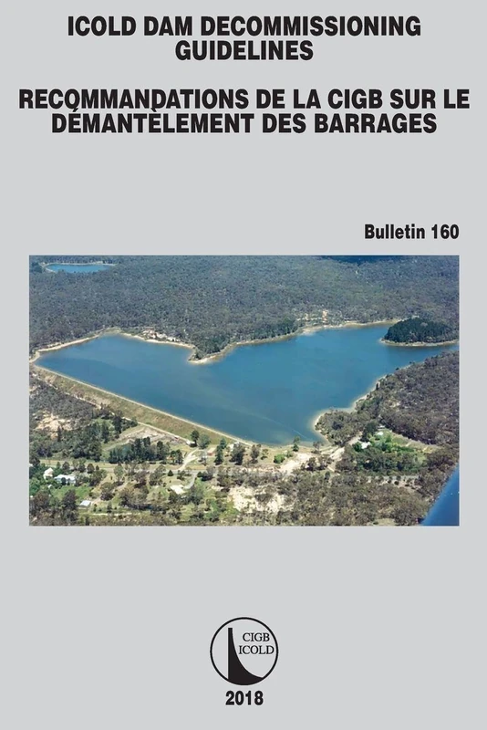 ICOLD Dam Decommissioning - Guidelines: 160 (ICOLD Bulletins Series)
