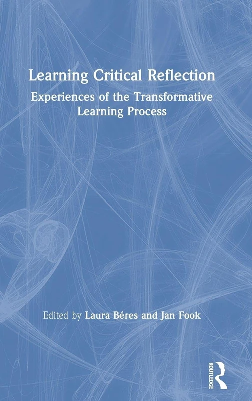 Learning Critical Reflection: Experiences of the Transformative Learning Process