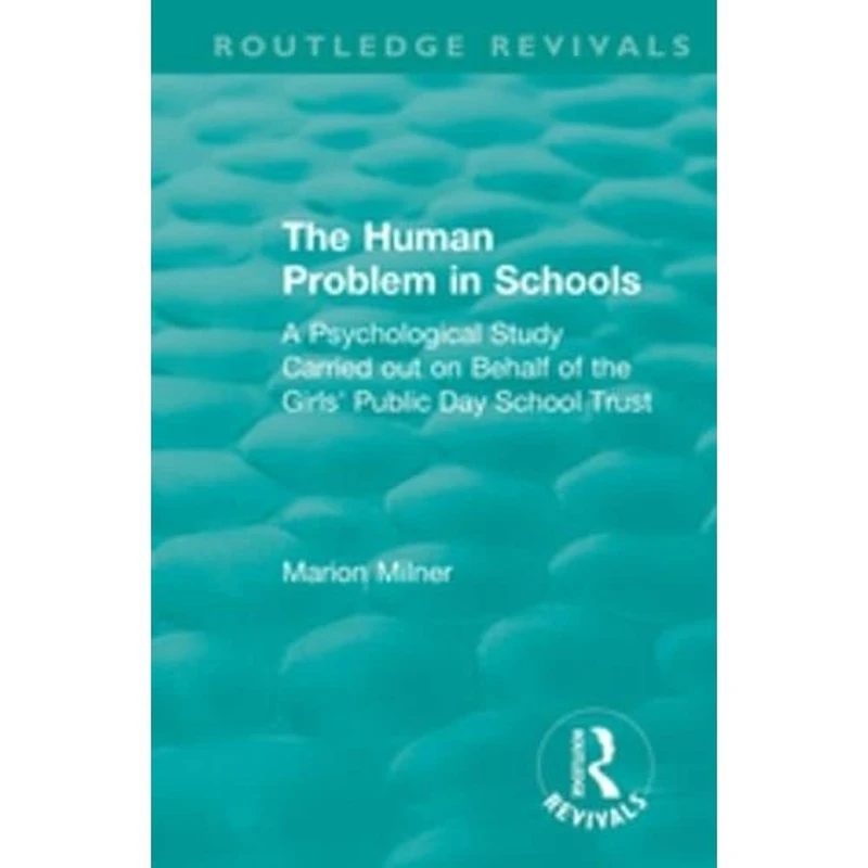 The Human Problem in Schools (1938): A Psychological Study Carried out on Behalf of the Girls' Public Day School Trust (Routledge Revivals) - Image 1