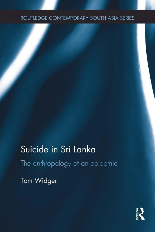 Suicide in Sri Lanka: The Anthropology of an Epidemic (Routledge Contemporary South Asia Series) - Image 1