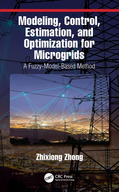 Modeling, Control, Estimation, and Optimization for Microgrids: A Fuzzy-Model-Based Method - Image 1