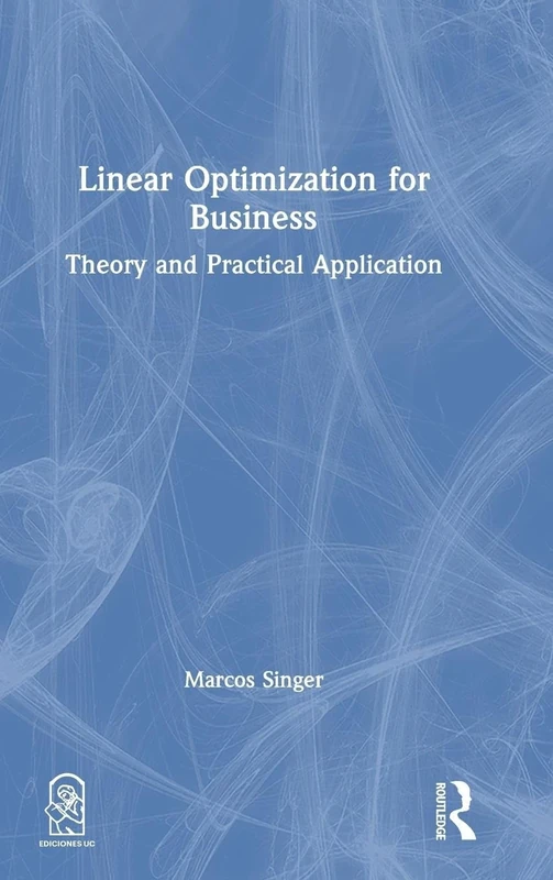 Linear Optimization for Business: Theory and practical application