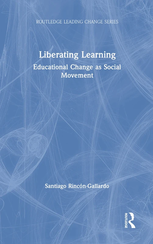 Routledge Liberating Learning: Educational Change Book