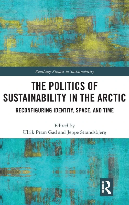 Routledge - The Politics of Sustainability in the Arctic
