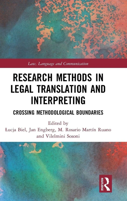 Research Methods in Legal Translation and Interpreting: Crossing Methodological Boundaries (Law, Language and Communication)
