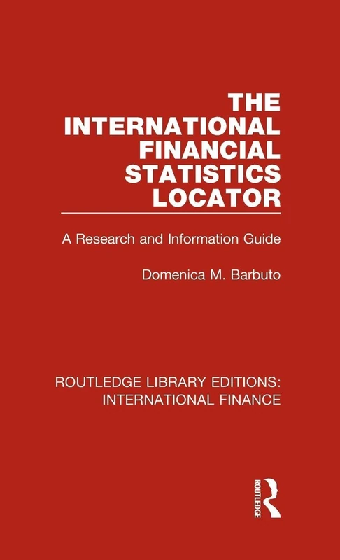 The International Financial Statistics Locator: A Research and Information Guide (Routledge Library Editions: International Finance)