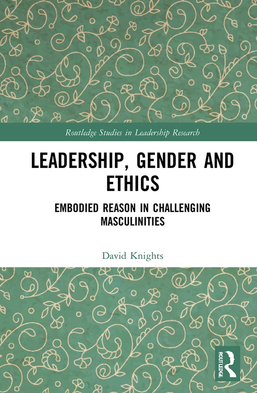 Routledge Leadership, Gender and Ethics - Embodied Reason