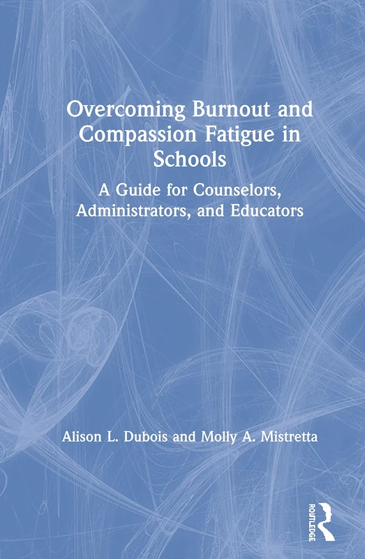 Routledge Overcoming Burnout and Compassion Fatigue in Schools