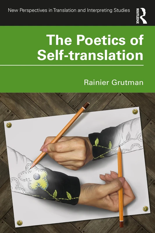 The Poetics of Self-translation (New Perspectives in Translation and Interpreting Studies)