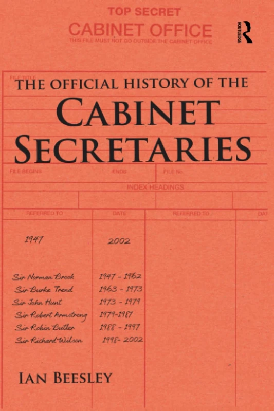 The Official History of the Cabinet Secretaries (Government Official History Series)