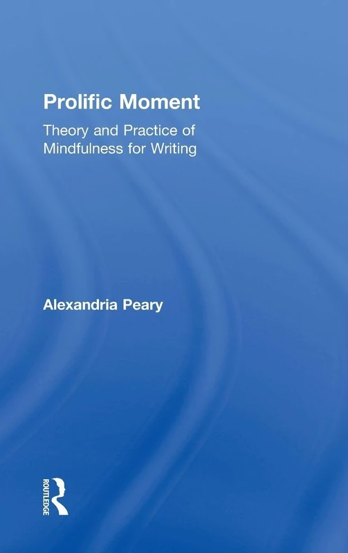 Prolific Moment: Theory and Practice of Mindfulness for Writing - Image 1