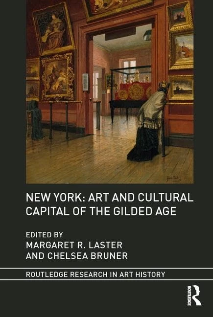 Routledge New York: Art and Cultural Capital of the Gilded Age