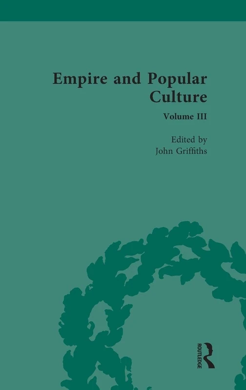 Empire and Popular Culture: 3 (Routledge Historical Resources)