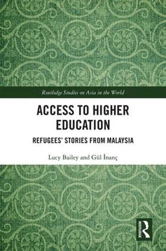 Access to Higher Education: Refugees' Stories from Malaysia (Routledge Studies on Asia in the World) - Image 1