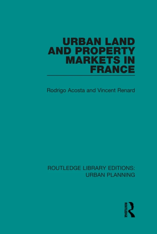 Urban Land and Property Markets in France: 1 (Routledge Library Editions: Urban Planning)