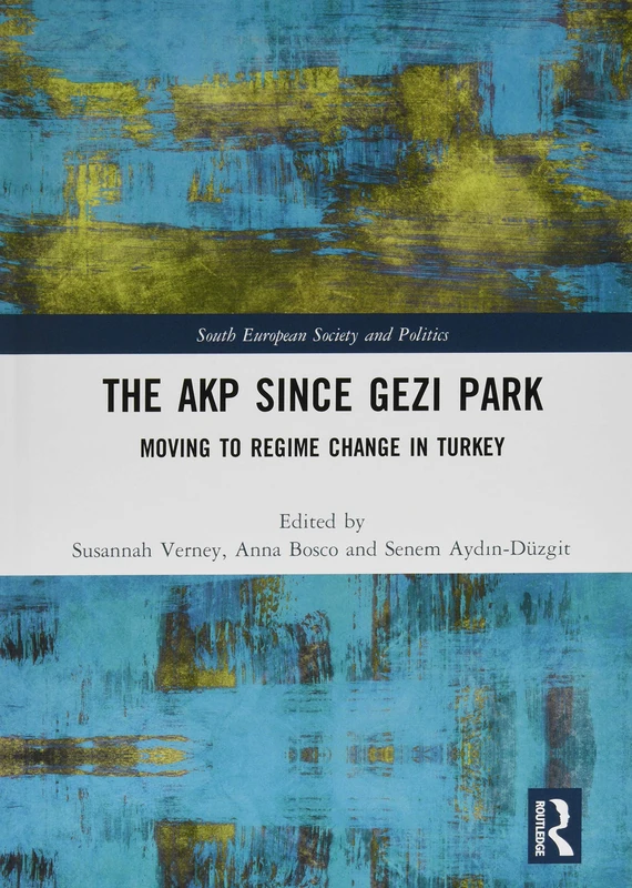 Routledge - The AKP Since Gezi Park: Moving to Regime Change
