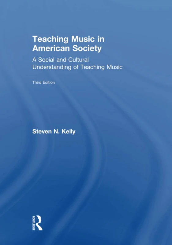 Teaching Music in American Society: A Social and Cultural Understanding of Teaching Music