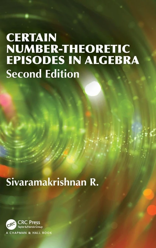 CRC Press Certain Number-Theoretic Episodes In Algebra, 2nd Ed