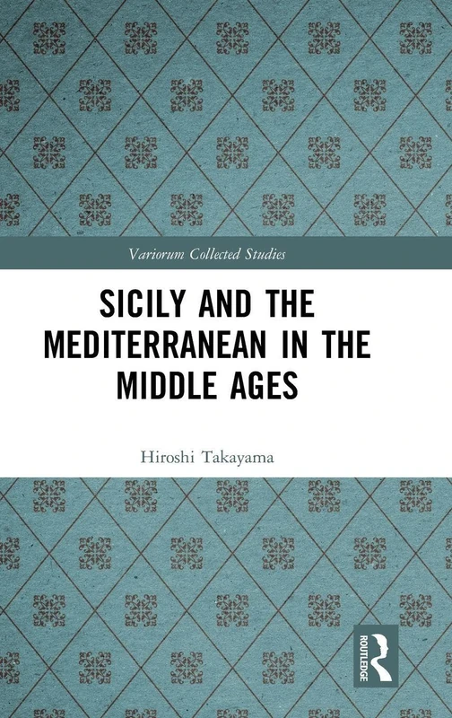 Sicily and the Mediterranean in the Middle Ages: 1076 (Variorum Collected Studies)