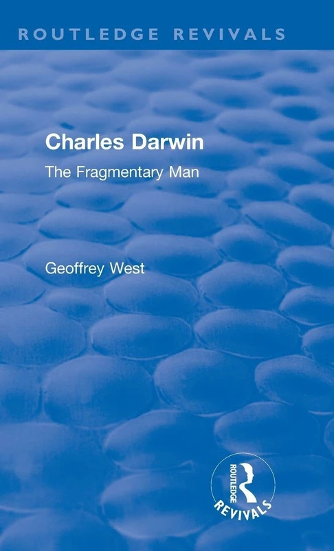 Charles Darwin: The Fragmentary Man (Routledge Revivals)
