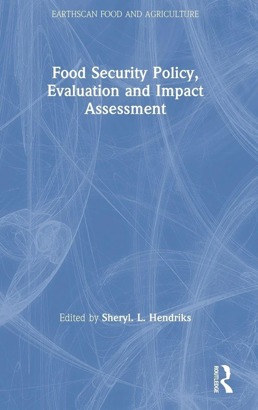 Food Security Policy, Evaluation and Impact Assessment (Earthscan Food and Agriculture)
