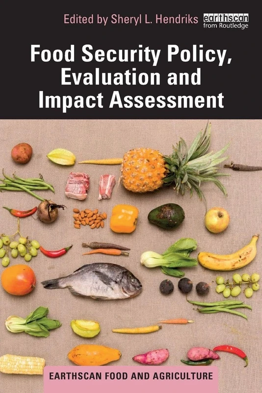 Food Security Policy, Evaluation and Impact Assessment (Earthscan Food and Agriculture)