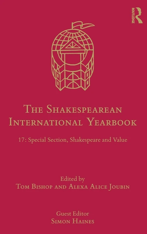 The Shakespearean International Yearbook: 17: Special Section, Shakespeare and Value