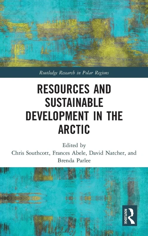 Resources and Sustainable Development in the Arctic (Routledge Research in Polar Regions)