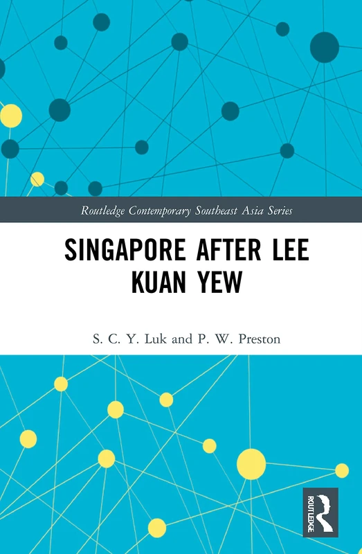 Singapore after Lee Kuan Yew (Routledge Contemporary Southeast Asia Series)