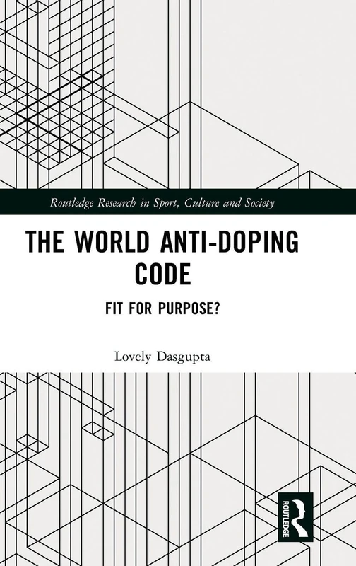 Routledge - The World Anti-Doping Code: Fit for Purpose?