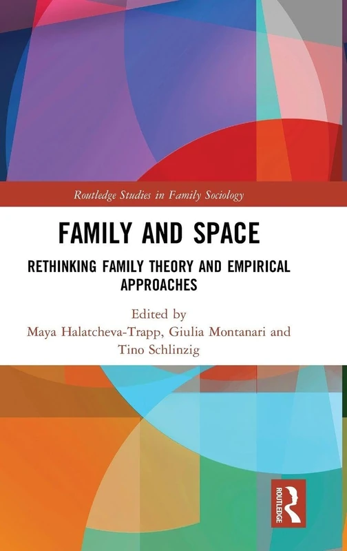 Family and Space: Rethinking Family Theory and Empirical Approaches (Routledge Studies in Family Sociology)