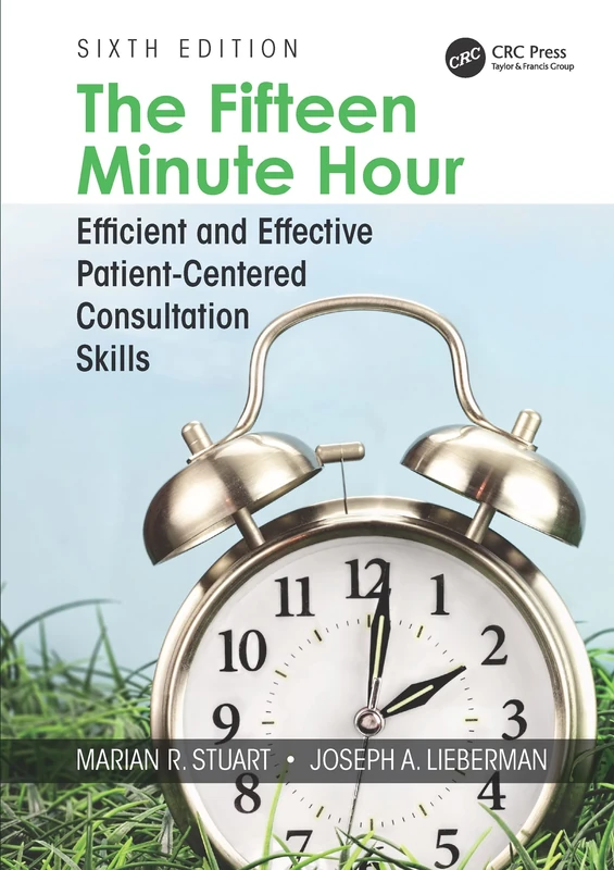 The Fifteen Minute Hour: Efficient and Effective Patient-Centered Consultation Skills, Sixth Edition