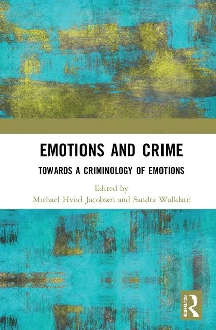 Routledge Emotions and Crime: Towards a Criminology of Emotions