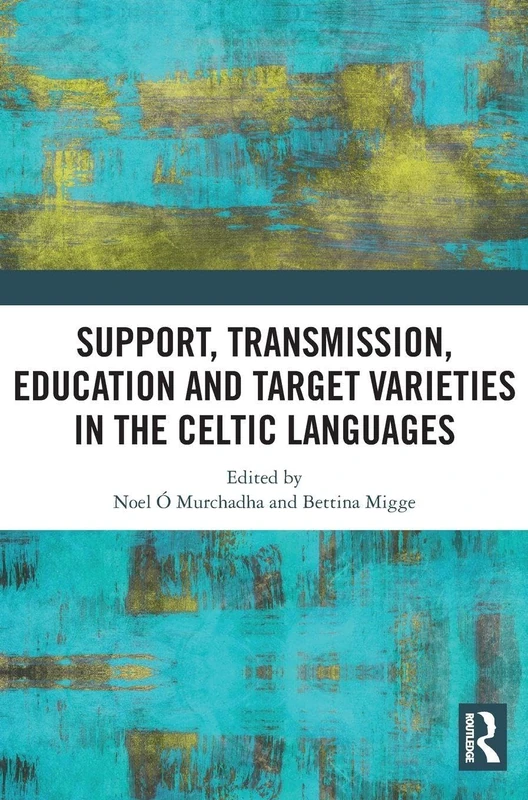 Support, Transmission, Education and Target Varieties in the Celtic Languages