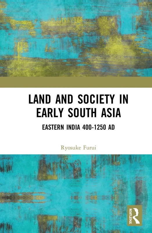 Routledge Land and Society in Early South Asia - Eastern India