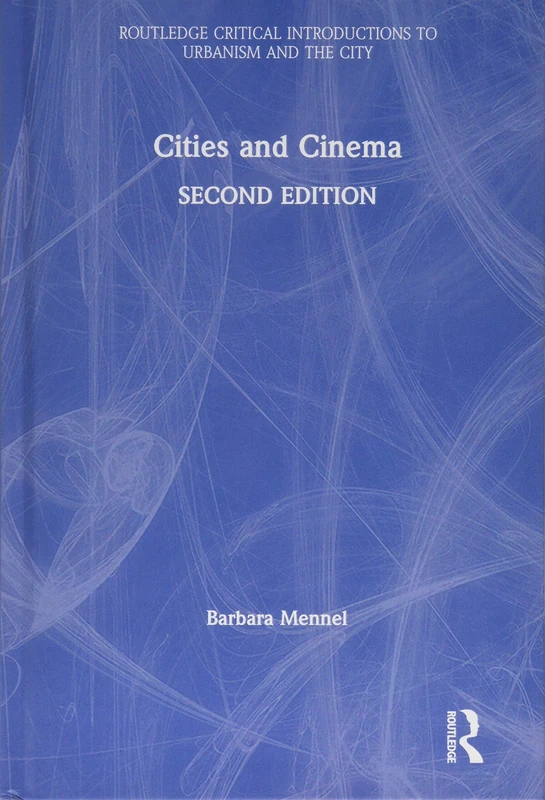 Cities and Cinema (Routledge Critical Introductions to Urbanism and the City) - Image 1