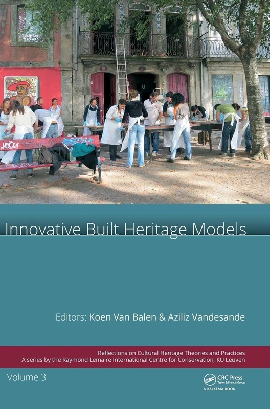 Innovative Built Heritage Models: Edited contributions to the International Conference on Innovative Built Heritage Models and Preventive Systems ... on Cultural Heritage Theories and Practices)