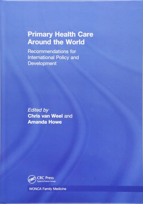 Primary Health Care around the World: Recommendations for International Policy and Development (WONCA Family Medicine)