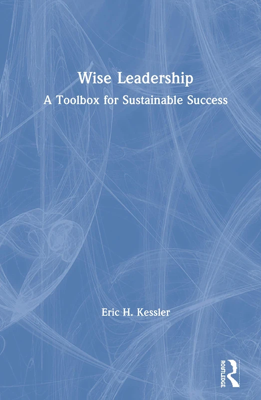 Routledge Wise Leadership - A Toolbox for Sustainable Success