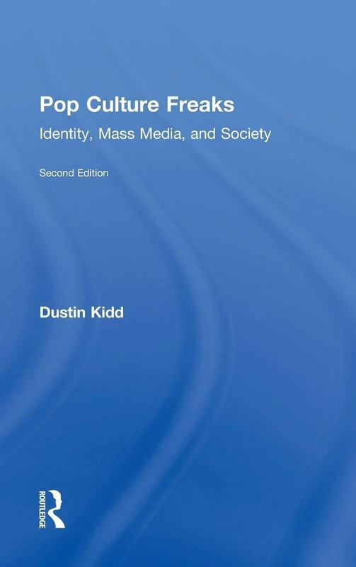 Pop Culture Freaks: Identity, Mass Media, and Society
