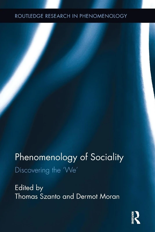 Phenomenology of Sociality: Discovering the ‘We’ (Routledge Research in Phenomenology)