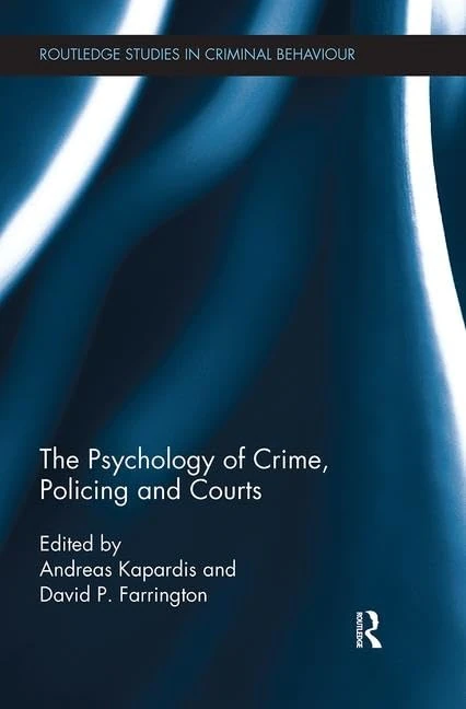 The Psychology of Crime, Policing and Courts (Routledge Studies in Criminal Behaviour)