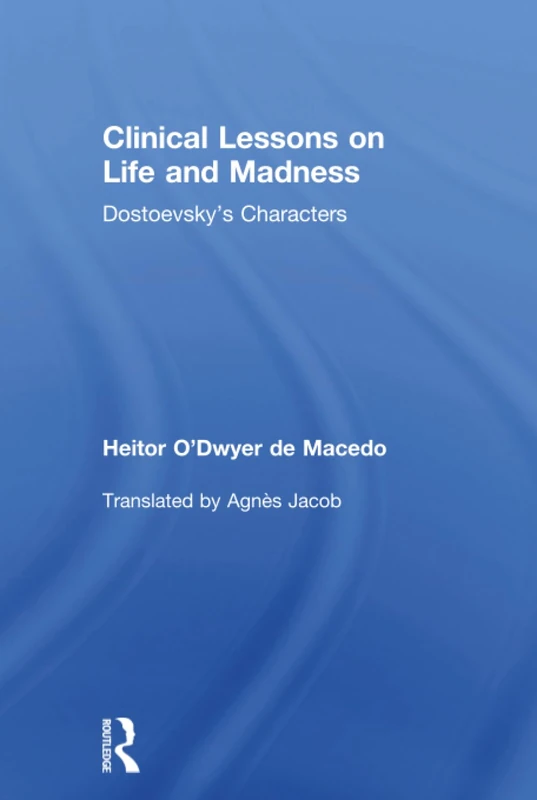 Clinical Lessons on Life and Madness: Dostoevsky's Characters