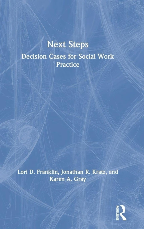 Routledge Next Steps: Decision Cases for Social Work Practice