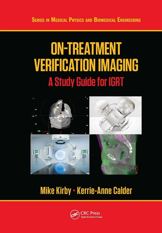 On-Treatment Verification Imaging: A Study Guide for IGRT (Series in Medical Physics and Biomedical Engineering)