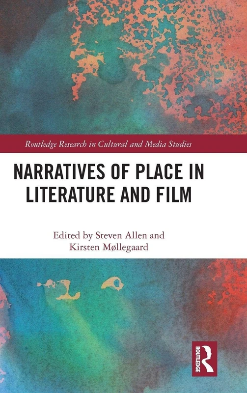 Routledge Narratives of Place in Literature and Film Book