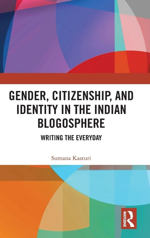 Gender, Citizenship, and Identity in the Indian Blogosphere: Writing the Everyday