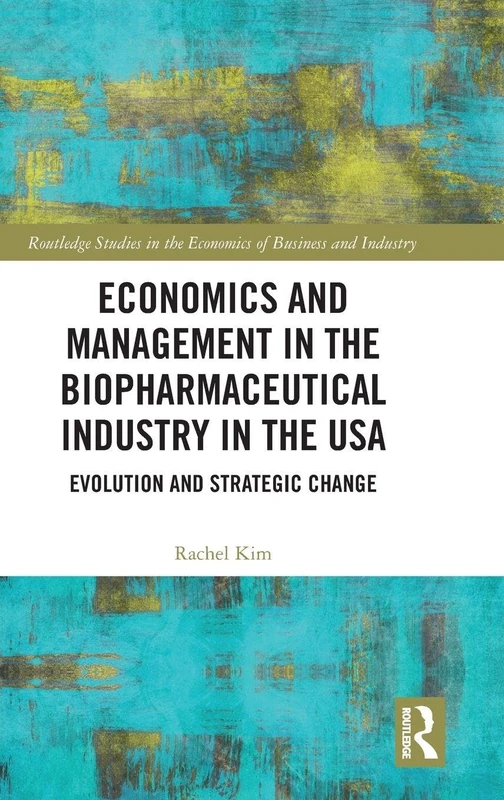 Routledge Economics and Management in the Biopharmaceutical Industry